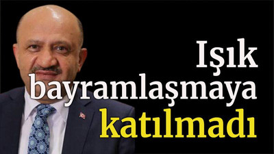 Işık bayramlaşmaya katılmadı